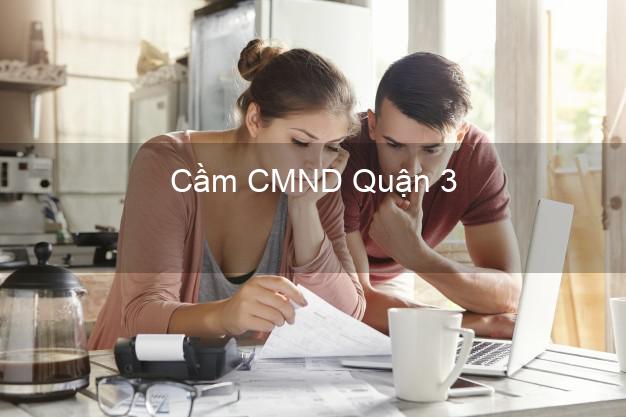 Dịch vụ Cầm CMND Quận 3 Hồ Chí Minh tốt nhất Dịch vụ Cầm CMND Quận 3 Hồ Chí Minh tốt nhất