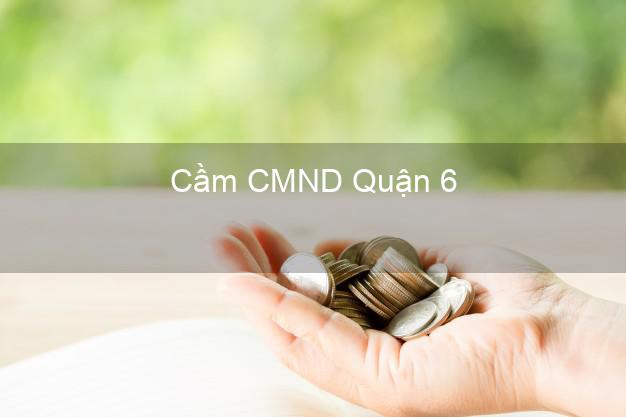 Top 5 Cầm CMND Quận 6 Hồ Chí Minh giá cao Top 5 Cầm CMND Quận 6 Hồ Chí Minh giá cao