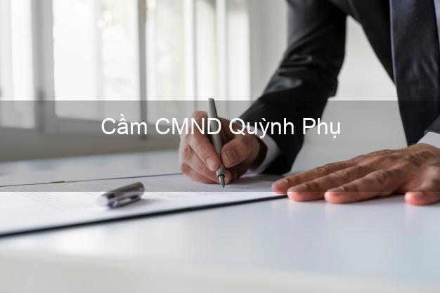 Top 4 Cầm CMND Quỳnh Phụ Thái Bình tốt nhất Top 4 Cầm CMND Quỳnh Phụ Thái Bình tốt nhất