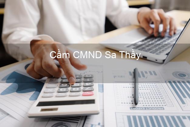 Dịch vụ Cầm CMND Sa Thầy Kon Tum tốt nhất Dịch vụ Cầm CMND Sa Thầy Kon Tum tốt nhất