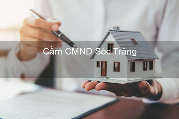Top 5 Cầm CMND Sóc Trăng giá cao Top 5 Cầm CMND Sóc Trăng giá cao