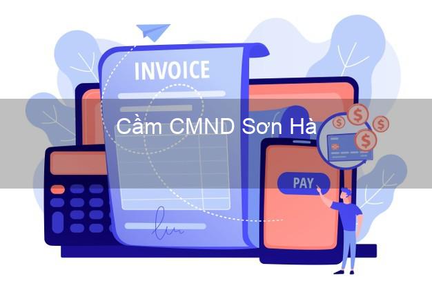 Top 6 Cầm CMND Sơn Hà Quảng Ngãi uy tín nhất Top 6 Cầm CMND Sơn Hà Quảng Ngãi uy tín nhất