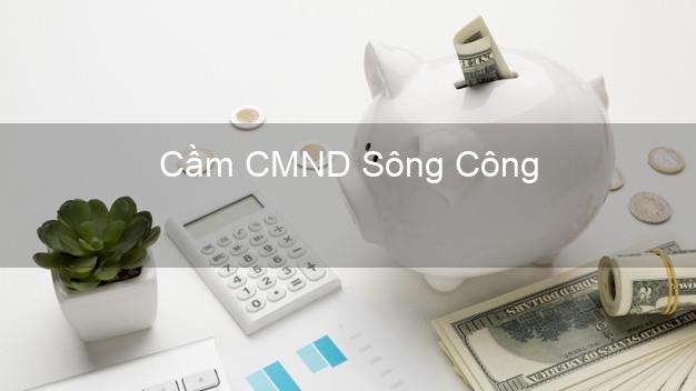 Top 6 Cầm CMND Sông Công Thái Nguyên uy tín nhất Top 6 Cầm CMND Sông Công Thái Nguyên uy tín nhất