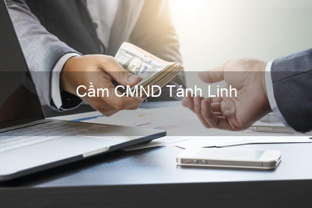 Hỗ trợ Cầm CMND Tánh Linh Bình Thuận nhanh nhất Hỗ trợ Cầm CMND Tánh Linh Bình Thuận nhanh nhất