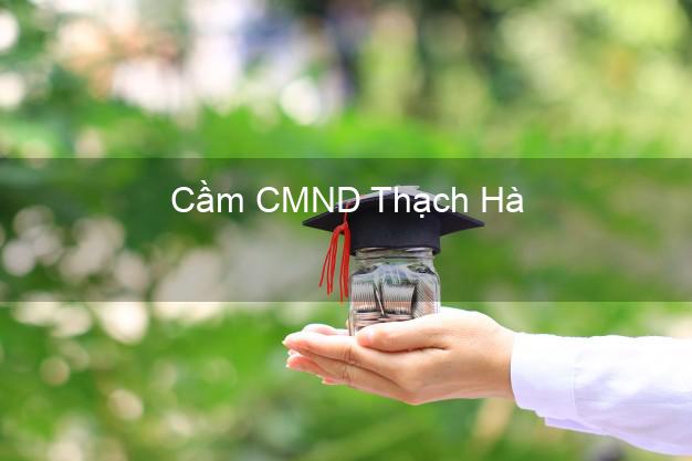 Top 8 Cầm CMND Thạch Hà Hà Tĩnh giá cao Top 8 Cầm CMND Thạch Hà Hà Tĩnh giá cao
