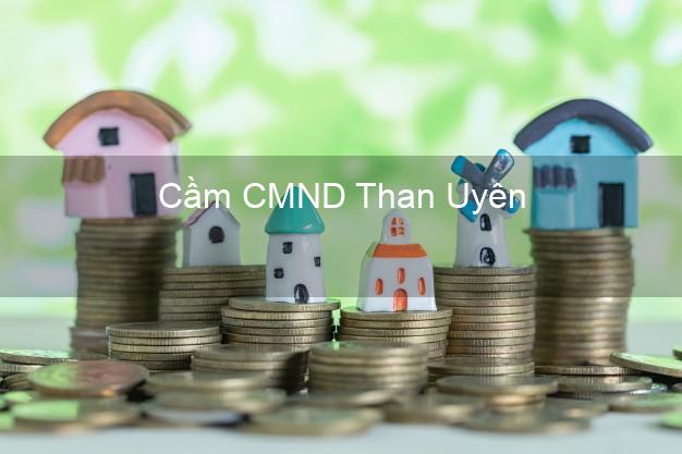 Top 7 Cầm CMND Than Uyên Lai Châu nhanh nhất Top 7 Cầm CMND Than Uyên Lai Châu nhanh nhất