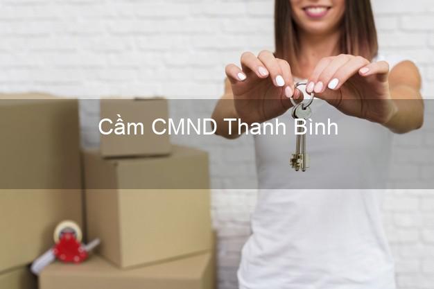 Dịch vụ Cầm CMND Thanh Bình Đồng Tháp tốt nhất Dịch vụ Cầm CMND Thanh Bình Đồng Tháp tốt nhất