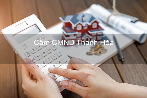 Top 3 Cầm CMND Thạnh Hóa Long An nhận tiền ngay Top 3 Cầm CMND Thạnh Hóa Long An nhận tiền ngay