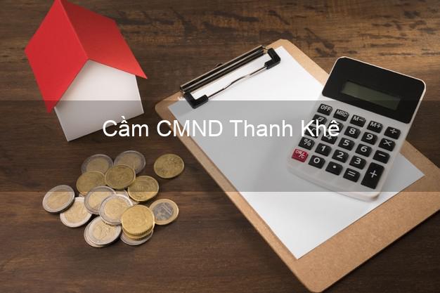 Top 7 Cầm CMND Thanh Khê Đà Nẵng nhanh nhất Top 7 Cầm CMND Thanh Khê Đà Nẵng nhanh nhất