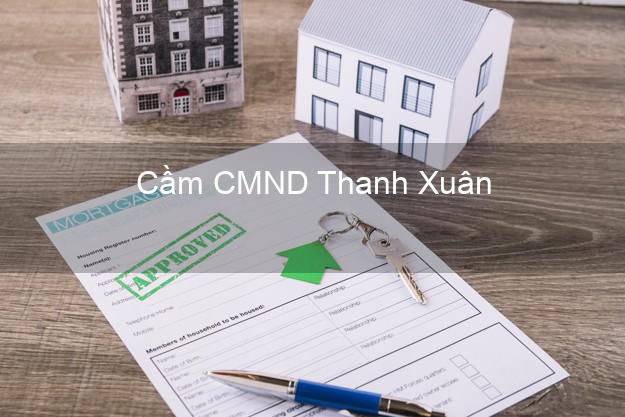 Top 7 Cầm CMND Thanh Xuân Hà Nội nhanh nhất Top 7 Cầm CMND Thanh Xuân Hà Nội nhanh nhất