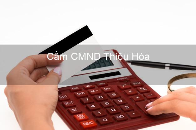 Hỗ trợ Cầm CMND Thiệu Hóa Thanh Hóa nhanh nhất Hỗ trợ Cầm CMND Thiệu Hóa Thanh Hóa nhanh nhất
