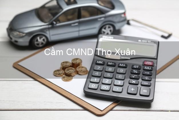Top 5 Cầm CMND Thọ Xuân Thanh Hóa giá cao Top 5 Cầm CMND Thọ Xuân Thanh Hóa giá cao