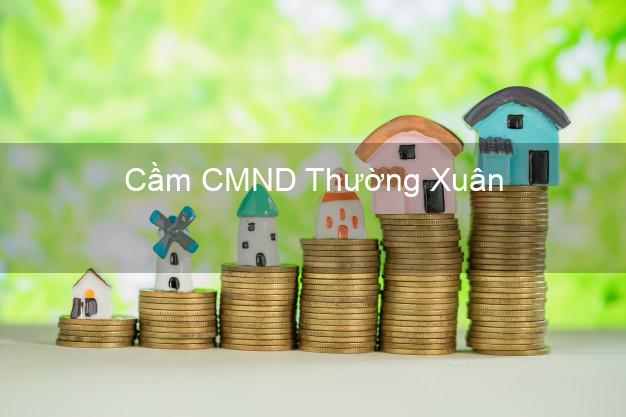 Top 3 Cầm CMND Thường Xuân Thanh Hóa nhận tiền ngay Top 3 Cầm CMND Thường Xuân Thanh Hóa nhận tiền ngay