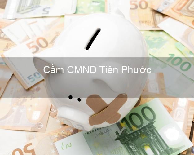 Top 3 Cầm CMND Tiên Phước Quảng Nam nhận tiền ngay Top 3 Cầm CMND Tiên Phước Quảng Nam nhận tiền ngay