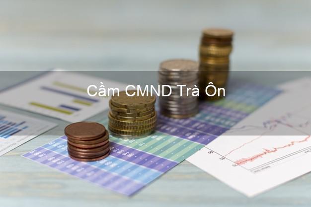 Hỗ trợ Cầm CMND Trà Ôn Vĩnh Long nhanh nhất Hỗ trợ Cầm CMND Trà Ôn Vĩnh Long nhanh nhất