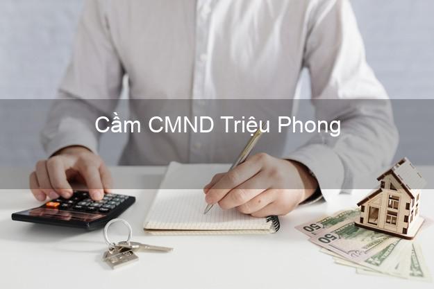 Top 8 Cầm CMND Triệu Phong Quảng Trị giá cao Top 8 Cầm CMND Triệu Phong Quảng Trị giá cao