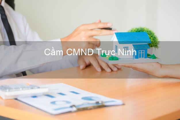 Top 3 Cầm CMND Trực Ninh Nam Định nhận tiền ngay Top 3 Cầm CMND Trực Ninh Nam Định nhận tiền ngay