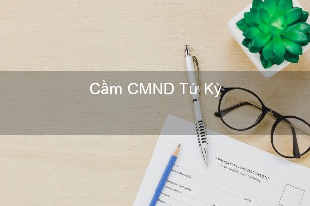 Địa chỉ Cầm CMND Tứ Kỳ Hải Dương uy tín nhất