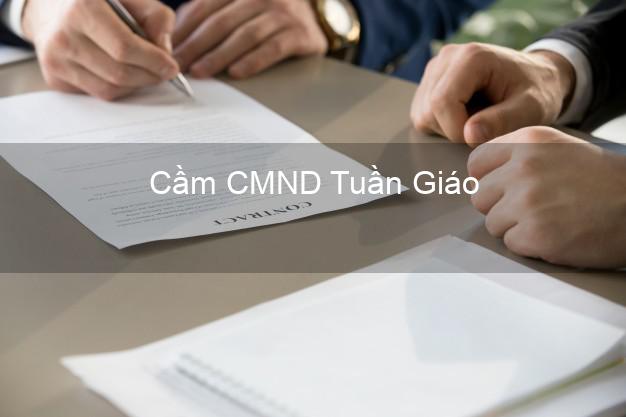 Top 9 Cầm CMND Tuần Giáo Điện Biên nhận tiền ngay Top 9 Cầm CMND Tuần Giáo Điện Biên nhận tiền ngay