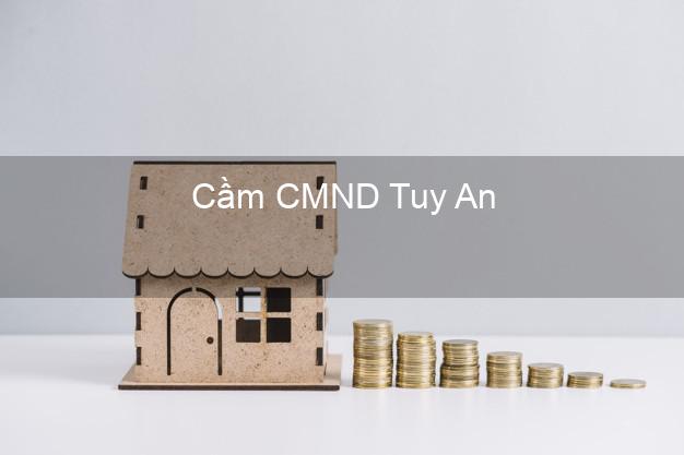 Dịch vụ Cầm CMND Tuy An Phú Yên tốt nhất Dịch vụ Cầm CMND Tuy An Phú Yên tốt nhất