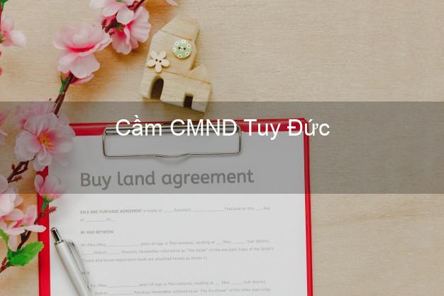 Top 7 Cầm CMND Tuy Đức Đắk Nông nhanh nhất