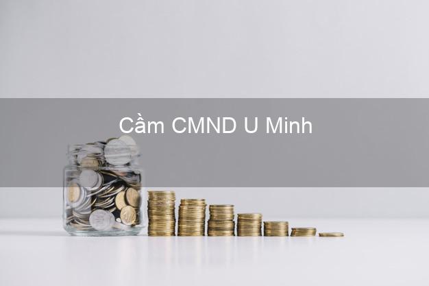 Top 6 Cầm CMND U Minh Cà Mau uy tín nhất Top 6 Cầm CMND U Minh Cà Mau uy tín nhất