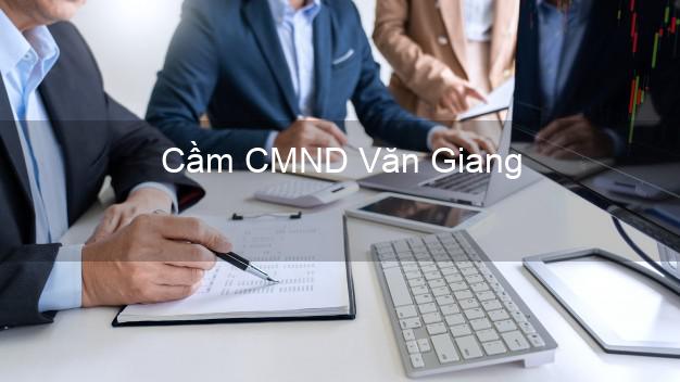 Top 7 Cầm CMND Văn Giang Hưng Yên nhanh nhất Top 7 Cầm CMND Văn Giang Hưng Yên nhanh nhất