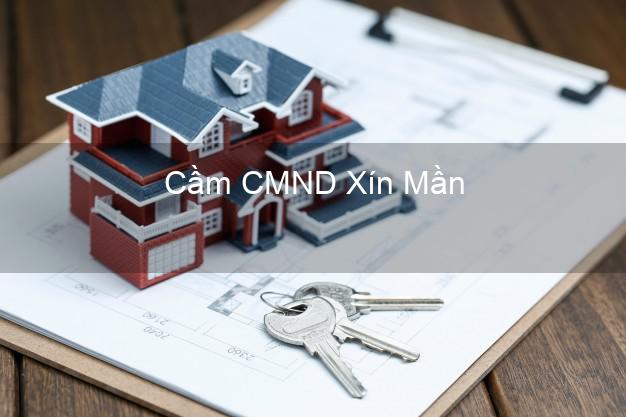 Top 8 Cầm CMND Xín Mần Hà Giang giá cao Top 8 Cầm CMND Xín Mần Hà Giang giá cao