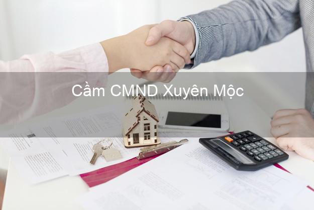 Hỗ trợ Cầm CMND Xuyên Mộc Bà Rịa Vũng Tàu nhanh nhất Hỗ trợ Cầm CMND Xuyên Mộc Bà Rịa Vũng Tàu nhanh nhất