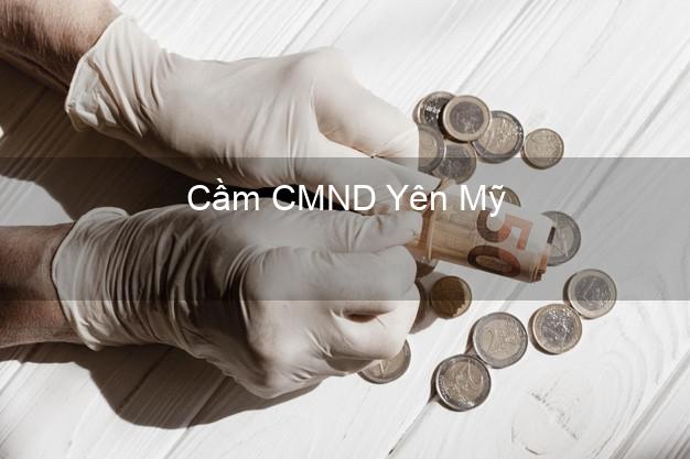 Top 9 Cầm CMND Yên Mỹ Hưng Yên nhận tiền ngay Top 9 Cầm CMND Yên Mỹ Hưng Yên nhận tiền ngay